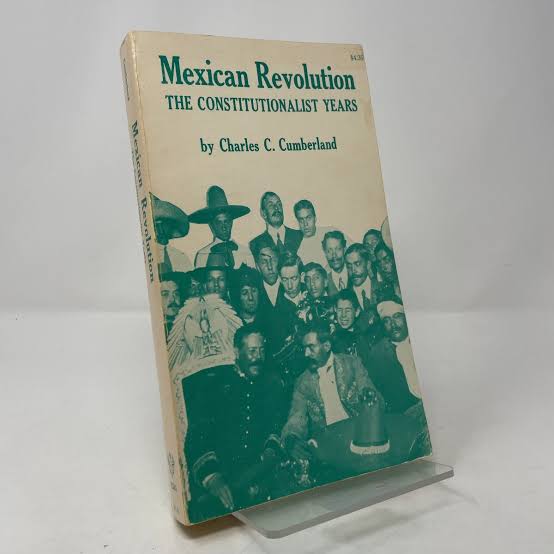 Mexican Revolution: The Constitutionalist Years / by Charles C. Cumberland