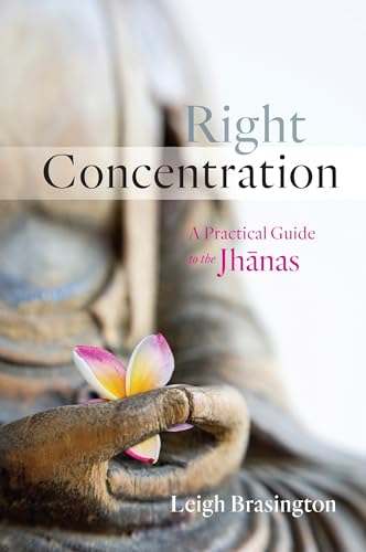Right Concentration: A Practical Guide to the Jhanas / Brasington, Leigh