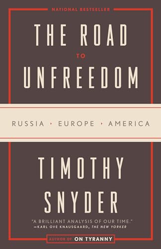 The Road to Unfreedom: Russia, Europe, America / Timothy Snyder