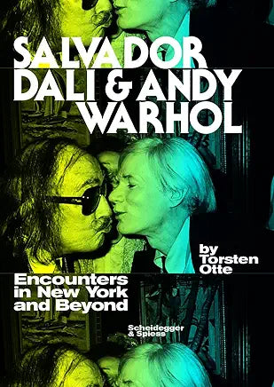 Salvador Dali & Andy Warhol: Encounters in New York and Beyond / by Torsten Otte