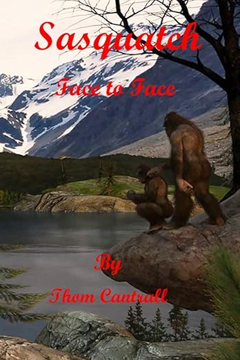 Sasquatch: Face to Face / Thom Cantrall