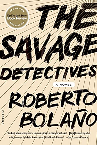 The Savage Detectives: A Novel / Roberto Bolano