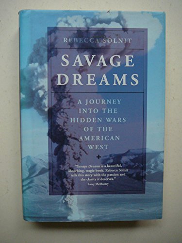 Savage Dreams: A Journey into the Hidden Wars of the American West / Solnit, Rebecca