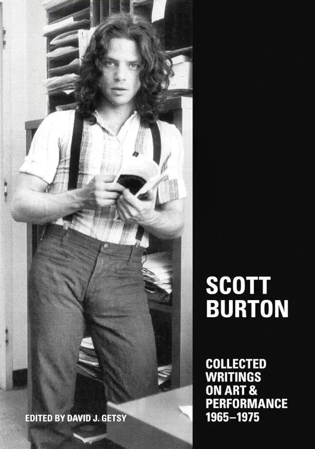 Scott Burton: Collected Writings on Art and Performance, 1965-1975 / by Scott Burton and David Getsy