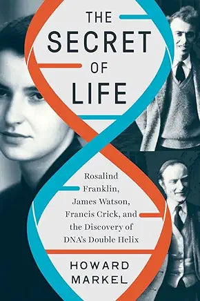 The Secret of Life / Howard Markel