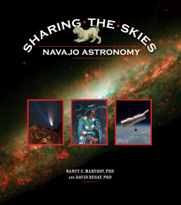 Sharing the Skies: Navajo Astronomy / Begay, David; Maryboy, Nancy C.