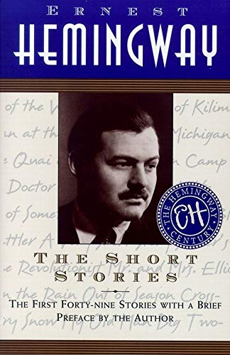 The Short Stories: The First Forty-Nine Stories with a Brief Preface by the Author / Hemingway, Ernest