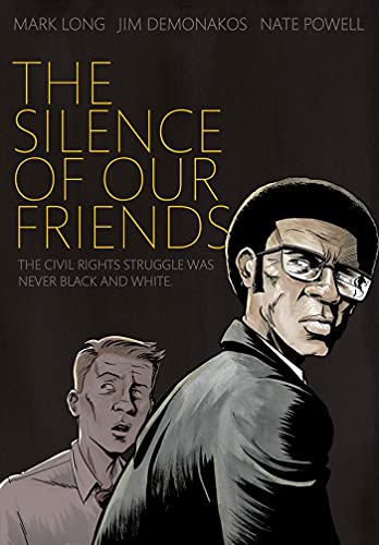 The Silence of Our Friends : The Civil Rights Struggle Was Never Black and White / Long, Mark,Demonakos, Jim