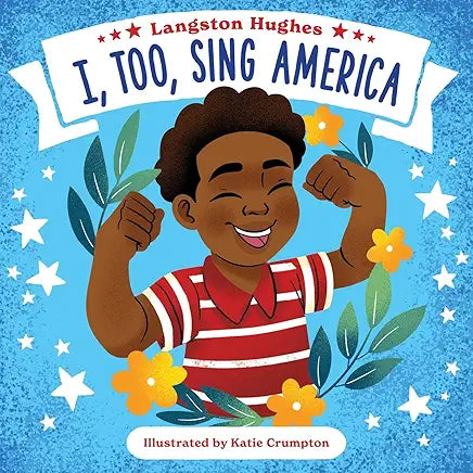 I, Too, Sing America by Langston Hughes and Katie Crumpton