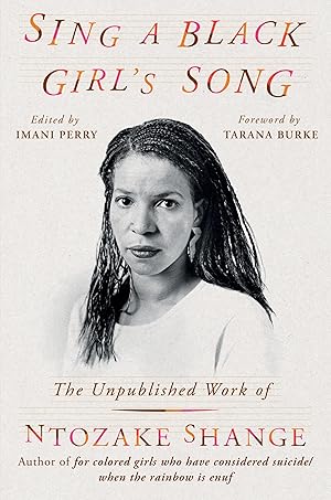 Sing a Black Girl's Song: The Unpublished Work of Ntozake Shange / Shange, Ntozake
