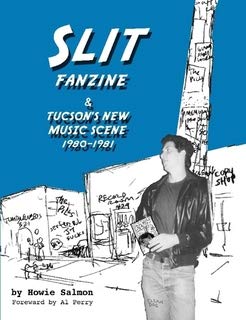 SLIT Fanzine & Tucson's New Music Scene, 1980-1981 / Howard Salmon