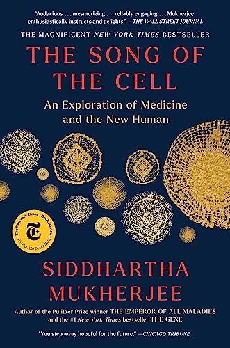 The Song of the Cell: An Exploration of Medicine and the New Human / Mukherjee, Siddhartha