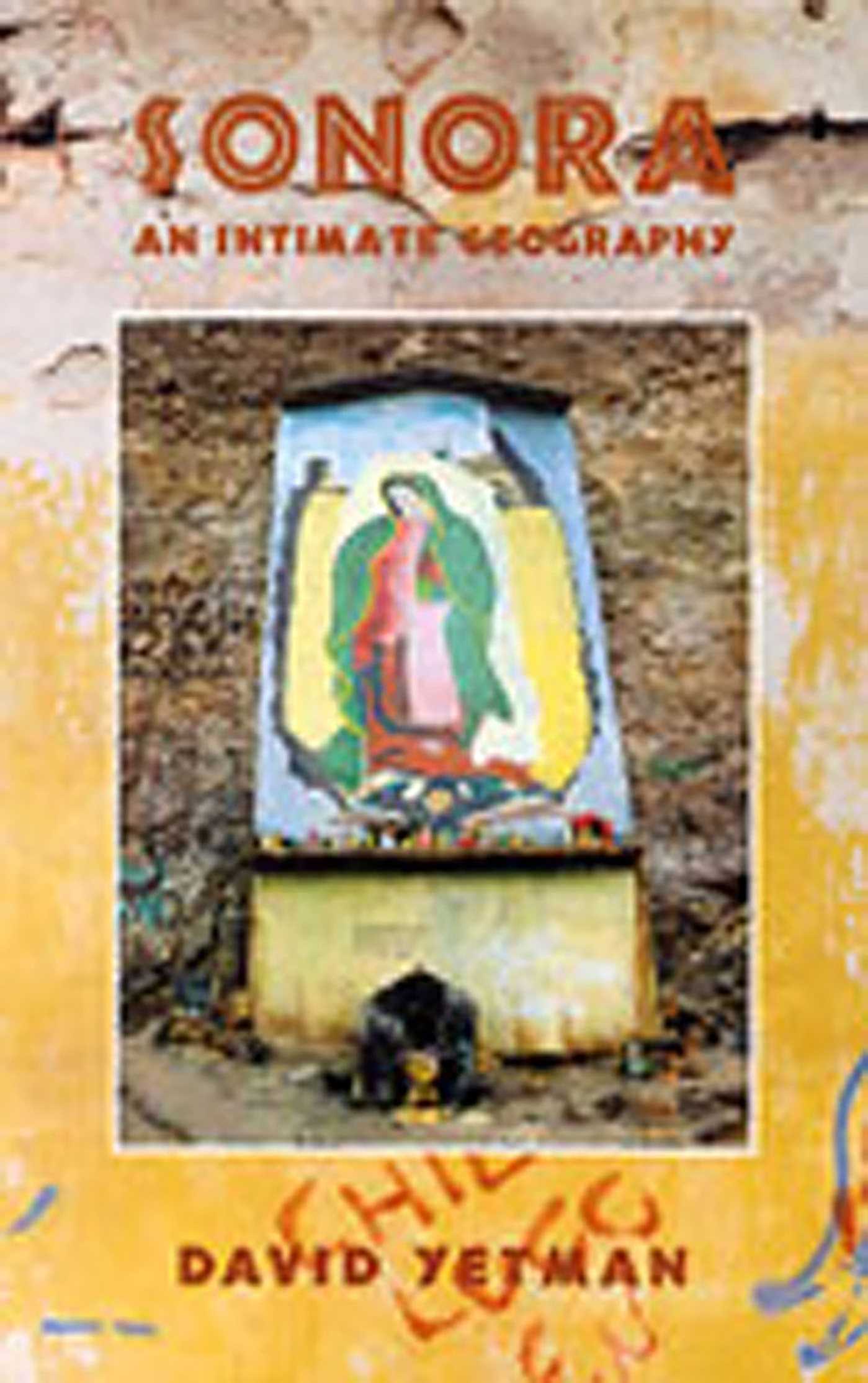 Sonora: An Intimate Geography / David Yetman (SIGNED)