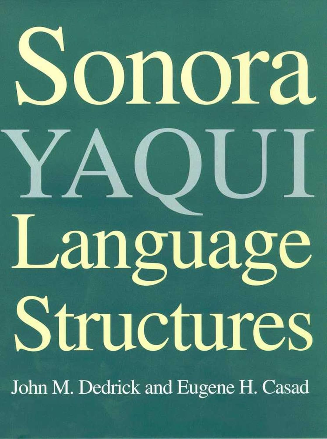 Sonora Yaqui Language Structures / John M. Dedrick; Eugene H. Casad