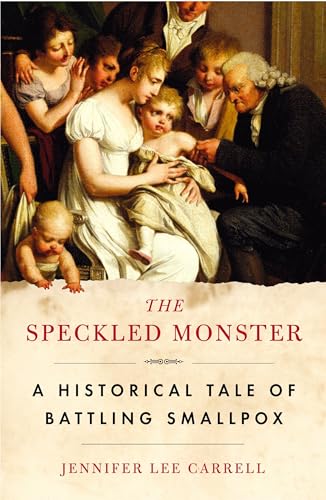 The Speckled Monster: a Historical Tale of Battling Smallpox / Jennifer Lee Carrell