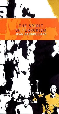 The Spirit of Terrorism / Jean Baudrillard