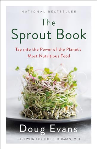 The Sprout Book: Tap into the Power of the Planet's Most Nutritious Food / Doug Evans