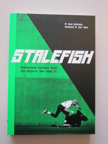Stalefish: Skateboard Culture From the Rejects Who Made It / Mortimer, Sean