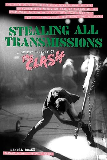 Stealing All Transmissions: A Secret History of the Clash / by Randal Doane and Barry "the Baker" Auguste