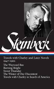 Travels with Charley and Later Novels 1947-1962 / The Wayward Bus, Burning Bright, Sweet Thursday, The Winter of Our Discontent, Travels with Charley in Search of America / by John Steinbeck