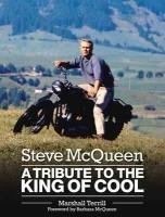 Steve McQueen: A Tribute to the King of Cool / Marshall Terrill