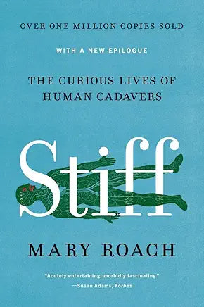 Stiff: The Curious Lives of Human Cadavers / Mary Roach