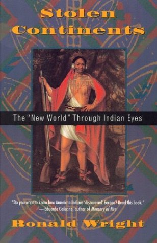 Stolen Continents: The New World Through Indian Eyes / Ronald Wright