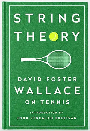 String Theory: David Foster Wallace on Tennis: A Library of America Special Publication (NEW) / by David Foster Wallace and John Jeremiah Sullivan