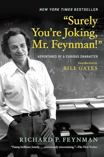 Surely Youre Joking, Mr. Feynman!: Adventures of a Curious Character / Richard P. Feynman