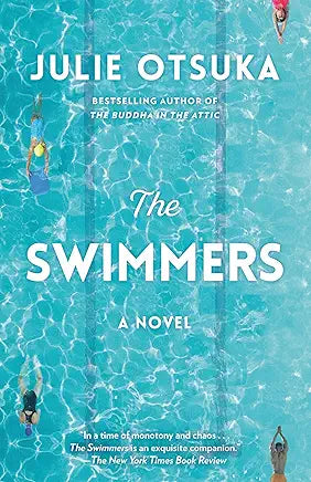 The Swimmers: A Novel / by Julie Otsuka