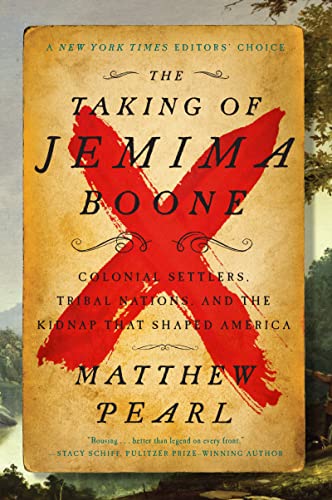 The Taking of Jemima Boone: Colonial Settlers, Tribal Nations, and the Kidnap That Shaped America / Matthew Pearl