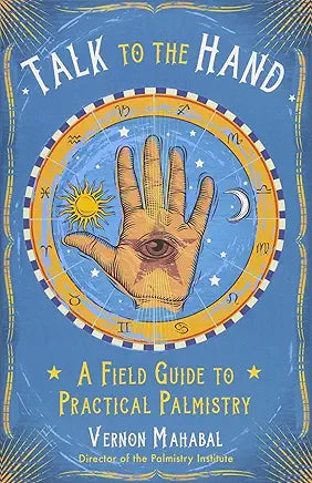 Talk to the Hand: A Field Guide to Practical Palmistry / by Vernon Mahabal
