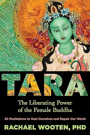 Tara: The Liberating Power of the Female Buddha / Wooten, Rachael