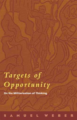 Targets of Opportunity: On the Militarization of Thinking / Samuel Weber