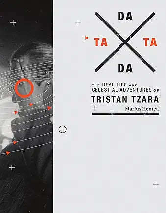 TaTa Dada: The Real Life and Celestial Adventures of Tristan Tzara (Mit Press) / by Marius Hentea