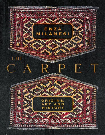 The Carpet: Origins, Art and History / Milanesi, Enza
