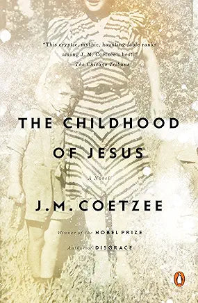 The Childhood of Jesus: A Novel / by J.M. Coetzee