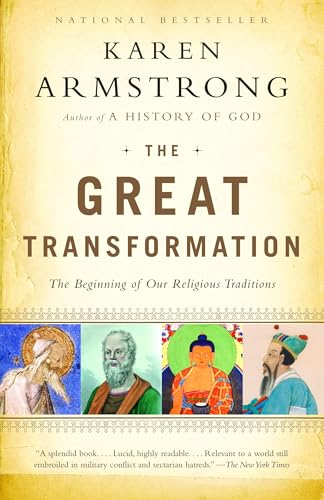 The Great Transformation: The Beginning of Our Religious Traditions / Karen Armstrong