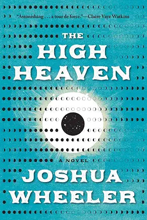 The High Heaven: A Novel by Joshua Wheeler