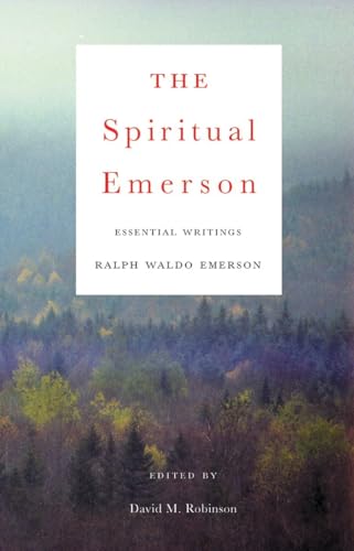 The Spiritual Emerson: Essential Writings by Ralph Waldo Emerson / Emerson, Ralph Waldo