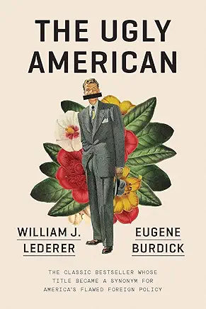 The Ugly American / by William J. Lederer and Eugene Burdick