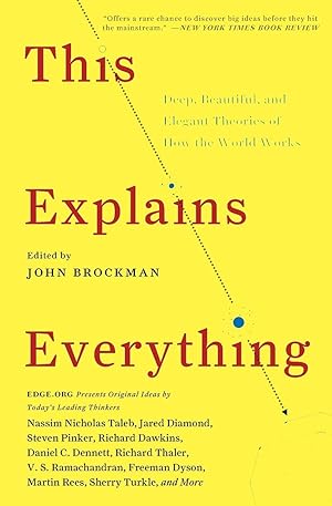 This Explains Everything: Deep, Beautiful, and Elegant Theories of How the World Works / Brockman, John