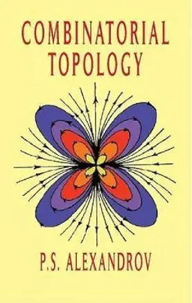Combinatorial Topology: Volumes 1, 2, & 3 / P.S. Alexandrov