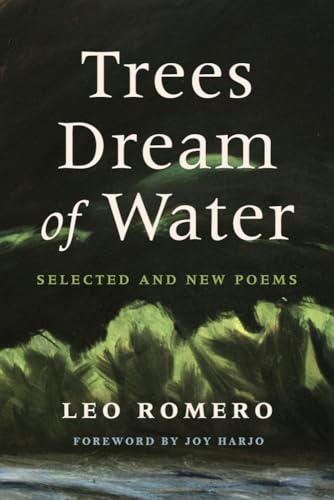 Trees Dream of Water: Selected and New Poems (Camino del Sol) (NEW) / Romero, Leo