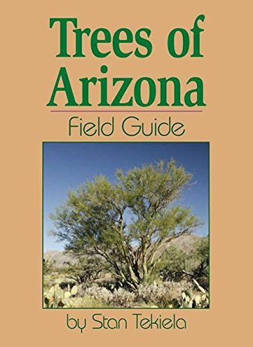 Trees of Arizona Field Guide (Arizona Field Guides) / Stan Tekiela