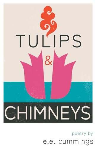 Tulips & Chimneys: Poems / e.e. cummings