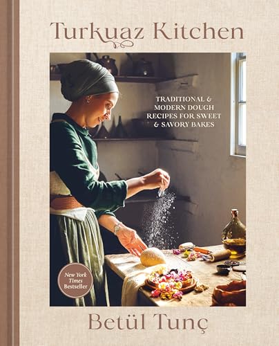 Turkuaz Kitchen: Traditional and Modern Dough Recipes for Sweet and Savory Bakes: A Baking Book / Tunt, Betnl