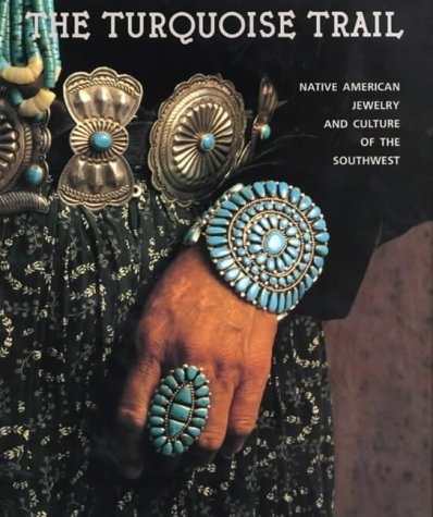 Turquoise Trail: Native American Jewelry and Culture of the Southwest / Jeffrey Jay Foxx; Carol Jurasik