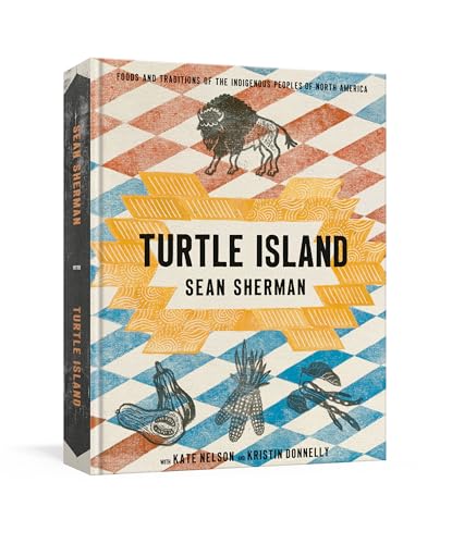 Turtle Island: Foods and Traditions of the Indigenous Peoples of North America / Sean Sherman (NEW)