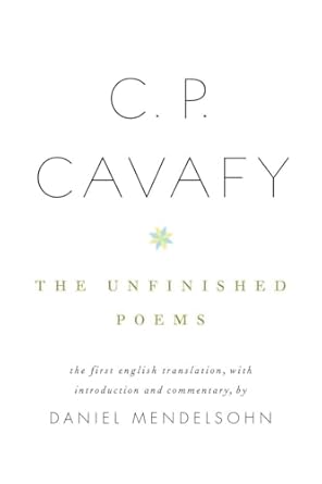 The Unfinished Poems / C.P. Cavafy